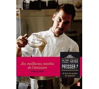 Qui Sera Le Prochain Grand Pâtissier ? - Le Livre De Recettes Du Gagnant