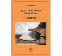 Qui si incrociano certe storie - Incontri