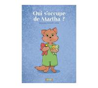 Qui s'occupe de martha ? - Emmanuelle Toussaint - Utopique - cartonné - Album jeunesse