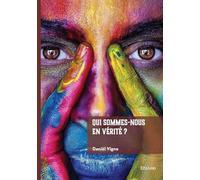 Qui sommes-nous en vérité ?