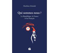 Qui sommes-nous ? La République, la France et les Français - Matthieu Schmidt - Du Pantheon Eds - broché - Essai