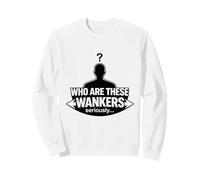 Qui sont Ces branlants ? Humour Sarcastique sérieusement drôle Sweatshirt