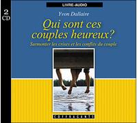 Qui sont ces couples heureux ? surmonter les crises et confl AUDIO - Yvon Dallaire - Stanke Alexandre - Livre CD - Textes lus CD