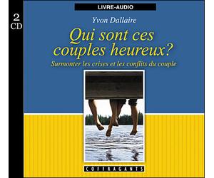 Qui sont ces couples heureux ? surmonter les crises et confl AUDIO - Yvon Dallaire - Stanke Alexandre - Livre CD - Textes lus CD