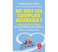 Qui sont ces couples heureux ?: Surmonter les crises et les conflits du couple