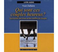 Qui Sont Ces Couples Heureux? - Surmonter Les Crises Et Les Conflits Du Couple, Livre-Audio