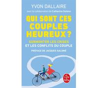 Qui sont ces couples heureux ? Surmonter les crises et les conflits du couple - Yvon Dallaire - Lgf - Poche - Essai