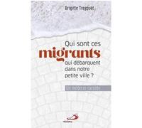 Qui sont ces migrants qui débarquent dans notre petite ville? Brigitte Tregouet (Auteur)