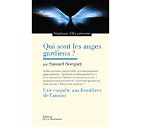 Qui sont les anges gardiens ? : Une enquête aux frontières de l'amour