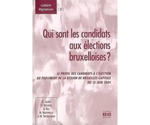 Qui sont les candidats aux élections bruxelloises ? Hassan Bousetta (Auteur), Dirk Jacobs (Auteur), Andrea Rea (Auteur), Marc Swyngedouw (Auteur), Marco Martiniello (Auteur)