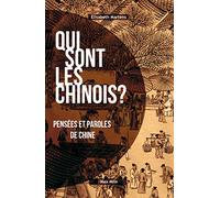 Qui sont les chinois ? Pensées et paroles de Chine
