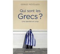 Qui sont les Grecs ? Une identité en crise Georges Prévélakis (Auteur)