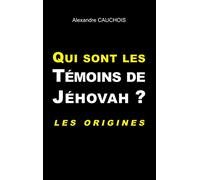 Qui sont les Témoins de Jéhovah ?: Les origines