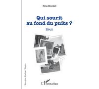 Qui sourit au fond du puits Récit - Nina Blondet - L'harmattan - broché - Récit