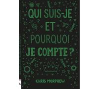 Qui suis-je et pourquoi je compte ? - Chris Morphew - Ligue Pour La Lecture De La Bible - broché - Document jeunesse