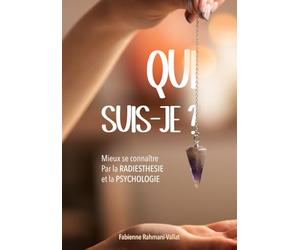 Qui suis-je ?: Mieux se connaître par la psycho radiesthésie