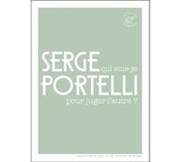 Qui suis-je pour juger l'autre ? Serge Portelli (Auteur), Martine Laval (Préface)