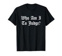 Qui suis-Je pour ne Juger Aucun Jugement Église catholique Dieu chrétien T-Shirt