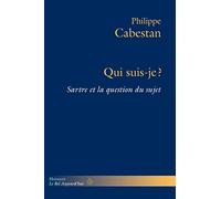 Philippe Cabestan – Qui suis-je ? – Sartre et la question du sujet – Broché