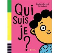 Qui suis-je ? Stéphane Servant (Auteur), Aurore Petit (Illustration)