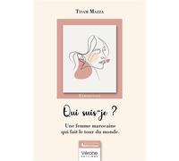 Qui suis-je ? Une femme marocaine qui fait le tour du monde. - Tisam Mazza - Verone Eds - broché - Témoignage