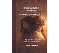 Qui suis-je vraiment ?: Tu n'es pas qui tu crois être