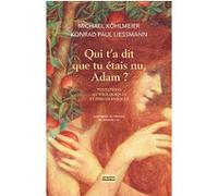 Qui t'a dit que tu étais nu, adam ? Michael Köhlmeier (Auteur), Stéphanie Lux (Traduction), Konrad Paul Liessmann (Auteur)