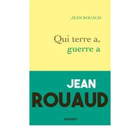 Qui terre a, guerre a Essai - Jean Rouaud - Grasset - broché - Essai