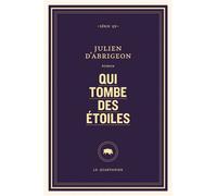 Qui tombe des étoiles - Julien d' Abrigeon - Le Quartanier - broché - Roman