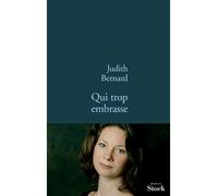 Qui trop embrasse - Judith Bernard - Stock - broché - Roman