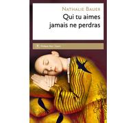 Qui tu aimes jamais ne perdras - Nathalie Bauer - Philippe Rey - broché - Roman