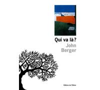 Qui va là ? - John Berger - De L'olivier Eds - broché - Roman