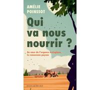 Qui va nous nourrir ?: Au cœur de l'urgence écologique, le renouveau paysan