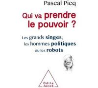 Qui va prendre le pouvoir ? Pascal Picq (Auteur)