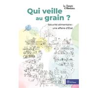 Qui veille au grain ? Sécurité alimentaire : une affaire d’État - Les Greniers D'Abondance - Yves Michel Eds - broché - Essai