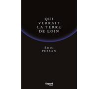 Qui verrait la terre de loin