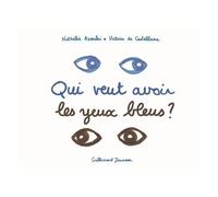 Qui veut avoir les yeux bleus ? - Nathalie Azoulai - Gallimard jeunesse - cartonné - Album jeunesse dès 3 ans