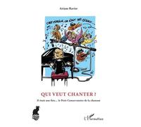 Qui Veut Chanter ? - Il Était Une Fois - Le Petit Conservatoire De La Chanson