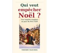 Qui veut empêcher Noël ?: Une enquête magique au pays du Père Noël