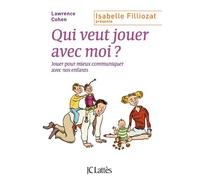 Qui Veut Jouer Avec Moi ? - Jouer Pour Mieux Communiquer Avec Nos Enfants