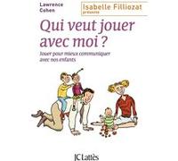 Qui Veut Jouer Avec Moi ? - Jouer Pour Mieux Communiquer Avec Nos Enfants