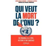 Qui veut la mort de l'ONU ? Anne-Cécile Robert (Auteur), Romuald Sciora (Auteur)
