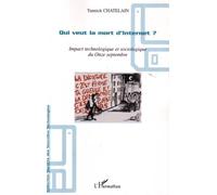 Qui veut la mort d'Internet ? Impact technologique et sociologique du Onze septembre - Yannick Chatelain - L'harmattan - broché - Essai