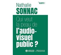 Qui veut la peau de l'audiovisuel public ? - Nathalie Sonnac - L'observatoire Eds De - broché - Essai