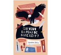 Qui veut la peau de Marc Levy ? Gordon Zola (Auteur)