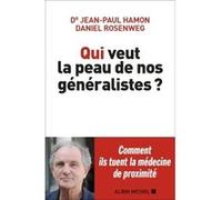 Qui veut la peau de nos généralistes ? Jean-Paul Hamon (Auteur), Daniel Rosenweg (Auteur)