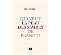 Qui Veut La Peau Des Maires De France ?