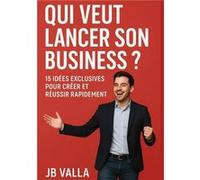 Qui veut lancer son business ? Jb vallaJb valla (Auteur)
