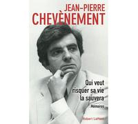 Qui veut risquer sa vie la sauvera – Mémoires – Éditions Robert Laffont