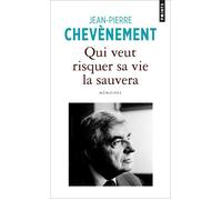 Qui veut risquer sa vie la sauvera Mémoires - Jean-Pierre Chevènement - Points - Poche - Essai